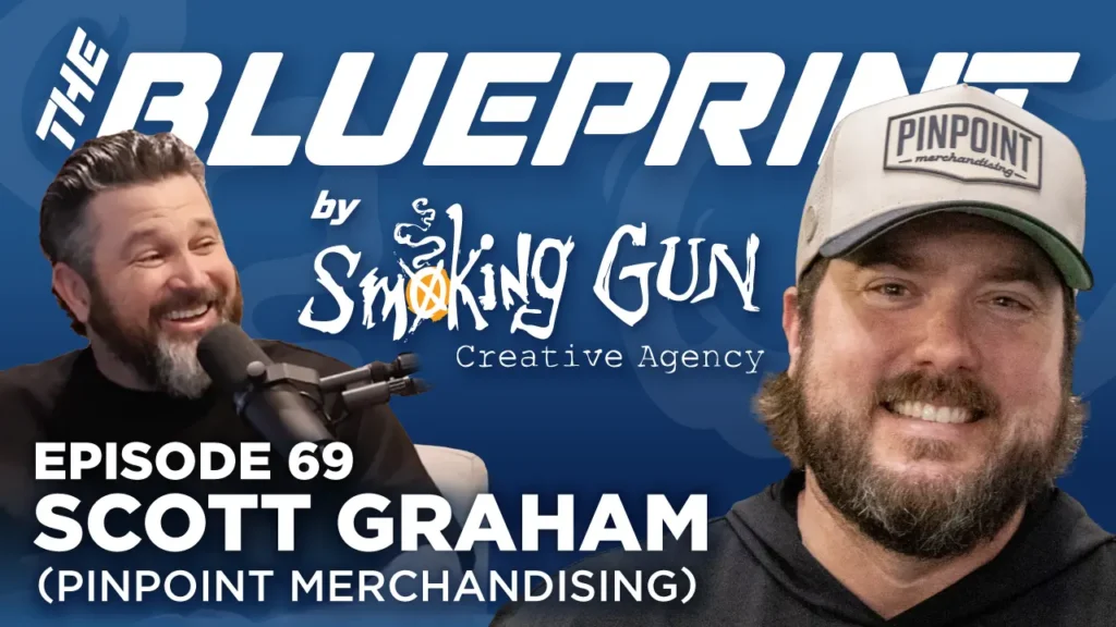 Podcast thumbnail for The Blueprint by Smoking Gun Creative Agency, featuring guest Scott Graham of Pinpoint Merchandising and host Brandon Adams