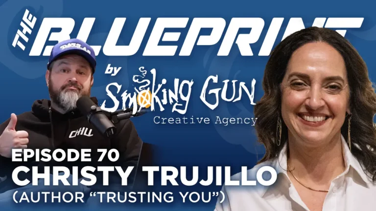 Podcast thumbnail for The Blueprint by Smoking Gun Creative Agency, featuring guest Christy Trujillo and host Brandon Adams